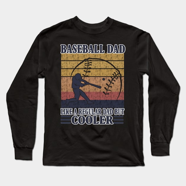 Baseball Dad Like A Regular Dad But Cooler Costume Gift Long Sleeve T-Shirt by Ohooha